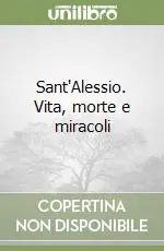Sant‘Alessio. Vita, morte e miracoli Più Venduto