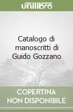 Popolare Catalogo di manoscritti di Guido Gozzano