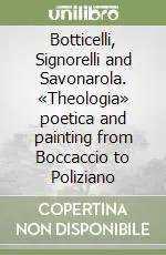Acquista Ora Botticelli, Signorelli and Savonarola. «Theologia» poetica and painting from Boccaccio to Poliziano
