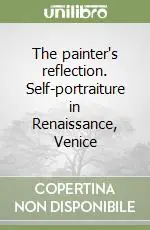 The painter‘s reflection. Self-portraiture in Renaissance, Venice Pagamento Sicuro