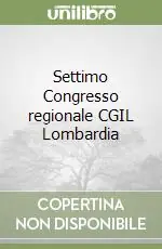 Settimo Congresso regionale CGIL Lombardia Occasione Imperdibile