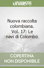 Prezzo Conveniente Nuova raccolta colombiana. Vol. 17 Le navi di Colombo