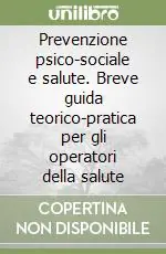 Prevenzione psico-sociale e salute. Breve guida teorico-pratica per gli operatori della salute Occasione Imperdibile