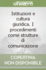 Promozione Istituzioni e cultura giuridica. I procedimenti come strutture di comunicazione