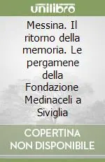 Ordina Subito Messina. Il ritorno della memoria. Le pergamene della Fondazione Medinaceli a Siviglia