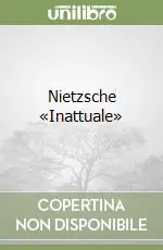 Nietzsche «Inattuale» Ultimissimo Modello