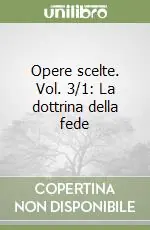 Opere scelte. Vol. 3/1 La dottrina della fede Ultimissimo Modello