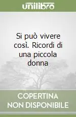 Direttamente Dal Produttore Si può vivere così. Ricordi di una piccola donna