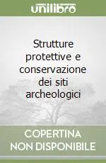 Strutture protettive e conservazione dei siti archeologici Promozione Esclusiva