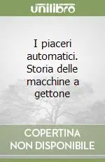Super Prezzo I piaceri automatici. Storia delle macchine a gettone