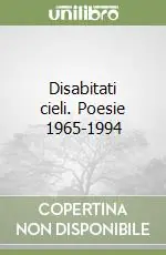 Vendita Finale Disabitati cieli. Poesie 1965-1994