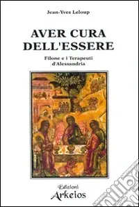Quantità Limitata Aver cura dell‘essere. Filone e i terapeuti d‘Alessandria