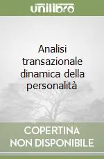 Analisi transazionale dinamica della personalità A Buon Prezzo