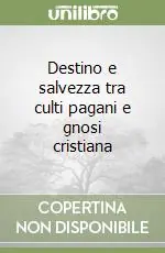 Destino e salvezza tra culti pagani e gnosi cristiana Direttamente Dal Produttore