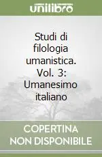 Bestseller Studi di filologia umanistica. Vol. 3 Umanesimo italiano
