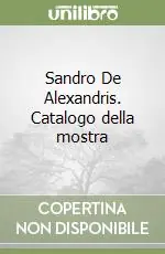 Sandro De Alexandris. Catalogo della mostra Ordina Subito