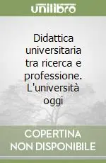 Didattica universitaria tra ricerca e professione. L‘università oggi Prezzo Scontato