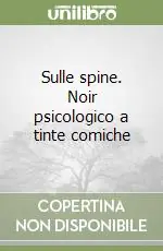 Quantità Limitata Sulle spine. Noir psicologico a tinte comiche