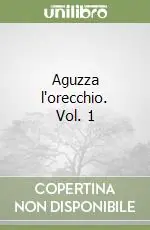 Aguzza l‘orecchio. Vol. 1 Must-Have