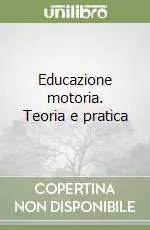 Educazione motoria. Teoria e pratica Ordina Subito