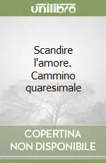 Vendita Finale Scandire l‘amore. Cammino quaresimale