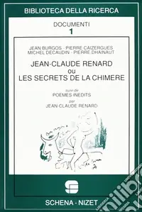 Nuova Collezione Jean-Claude Renard ou Les secrets de la Chimère-Poèmes inédits di Jean-Claude Renard