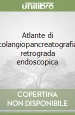 Compra Online Atlante di colangiopancreatografia retrograda endoscopica