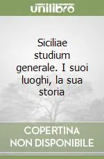 Di Tendenza Siciliae studium generale. I suoi luoghi, la sua storia