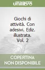 Giochi di attività. Con adesivi. Ediz. illustrata. Vol. 2 Novità