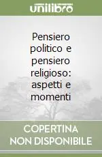 Professionale Pensiero politico e pensiero religioso aspetti e momenti