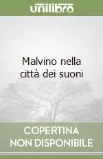 Offerta Limitata Malvino nella città dei suoni