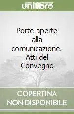 Porte aperte alla comunicazione. Atti del Convegno Vendita Finale