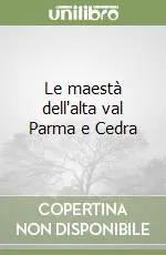 Le maestà dell‘alta val Parma e Cedra Prezzo Conveniente