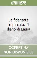 Offerta Del Giorno La fidanzata impiccata. Il diario di Laura
