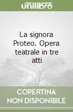 Compra Adesso La signora Proteo. Opera teatrale in tre atti