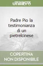 Padre Pio la testimonianza di un pietrelcinese Prezzo Basso
