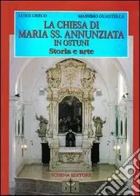 Solo Oggi La chiesa di Maria Ss. Annunziata di Ostuni. Storia e arte