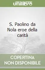 S. Paolino da Nola eroe della carità Occasione