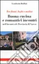Prezzo Ridotto Buona cucina e romantici incontri