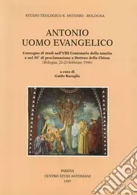 Offerta Antonio uomo evangelico. Convegno di studi nell‘8º Centenario della nascita e nel 50º anno di proclamazione a dottore della Chiesa (Bologna, 1996)
