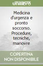 Offerta Medicina d‘urgenza e pronto soccorso. Procedure, tecniche, manovre