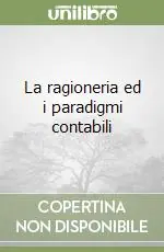 La ragioneria ed i paradigmi contabili Prezzo Basso