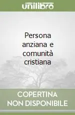 Persona anziana e comunità cristiana Promozione Esclusiva
