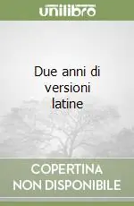 Offerta Limitata Due anni di versioni latine