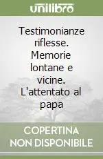 Spedizione Espresso Testimonianze riflesse. Memorie lontane e vicine. L‘attentato al papa