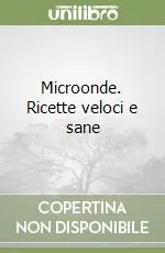 Popolare Microonde. Ricette veloci e sane