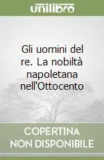 Affare Gli uomini del re. La nobiltà napoletana nell‘Ottocento