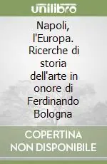 Prezzo Basso Napoli, l‘Europa. Ricerche di storia dell‘arte in onore di Ferdinando Bologna