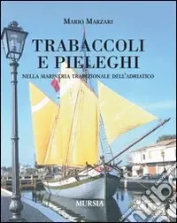 Trabaccoli e pieleghi nella marineria tradizionale dell‘Adriatico Prezzo Scontato