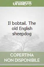 Ordina Subito Il bobtail. The old English sheepdog